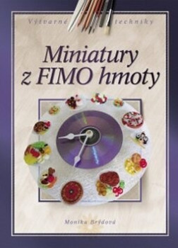 Miniatury z FIMO hmoty (Monika Brýdová)